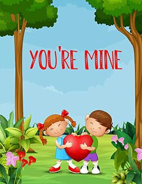 portada You're Mine: A Cute and fun Love Valentine day Coloring Book With Hearts, Sweets, Cherubs, Cute Animals and More! (en Inglés)