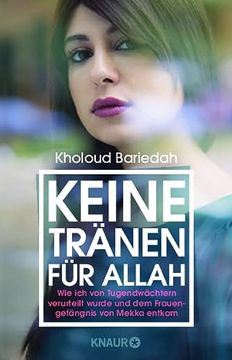 portada Keine Tränen für Allah: Wie ich von Tugendwächtern Verurteilt Wurde und dem Frauengefängnis von Mekka Entkam (in German)