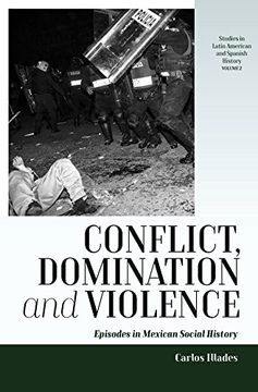 portada Conflict, Domination, and Violence: Episodes in Mexican Social History (Studies in Latin American and Spanish History)