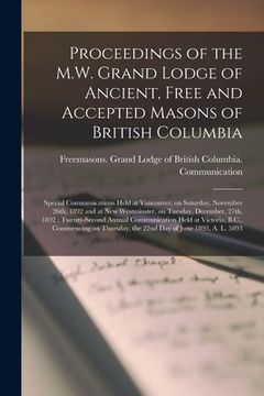 portada Proceedings of the M.W. Grand Lodge of Ancient, Free and Accepted Masons of British Columbia [microform]: Special Communications Held at Vancouver, on