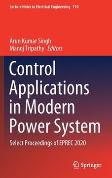 portada Control Applications in Modern Power System: Select Proceedings of Eprec 2020 (in English)