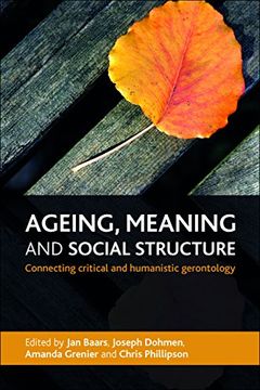 portada Ageing, Meaning and Social Structure: Connecting Critical and Humanistic Gerontology (en Inglés)