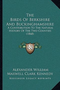 portada the birds of berkshire and buckinghamshire: a contribution to the natural history of the two counties (1868) (in English)