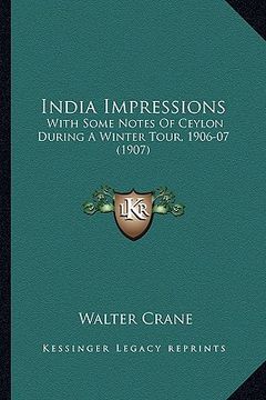 portada india impressions: with some notes of ceylon during a winter tour, 1906-07 (1907)