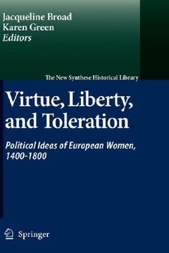 portada virtue, liberty, and toleration: political ideas of european women, 1400-1800 (en Inglés)
