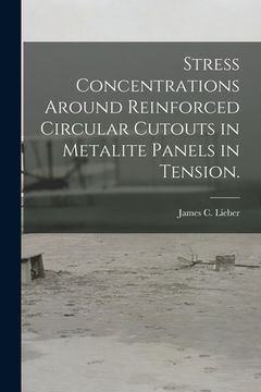 portada Stress Concentrations Around Reinforced Circular Cutouts in Metalite Panels in Tension. (in English)