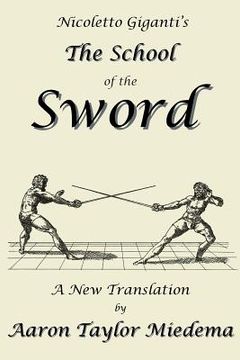 portada Nicoletto Giganti's the School of the Sword: A New Translation by Aaron Taylor Miedema (in English)