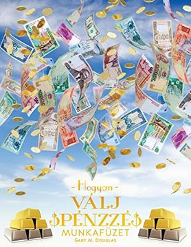portada Hogyan Válj Pénzzé Munkafüzet - How To Become Money Workbook Hungarian (Hungarian Edition) (en Húngaro)