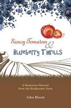 portada Saucy Tomatoes and Blueberry Thrills: A Humorous Harvest From the Biodynamic Farm (en Inglés)