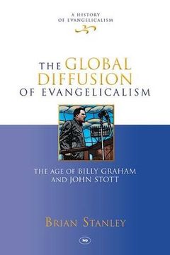 portada The Global Diffusion of Evangelicalism: The age of Billy Graham and John Stott (History of Evangelicalism) (en Inglés)