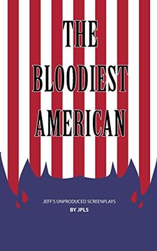 portada The Bloodiest American: A Jeff's Unproduced Screenplay (Jeff's Unproduced Screenplays) (Volume 2) (en Inglés)