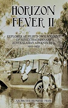 portada Horizon Fever ii: Explorer a e Filby'S own Account of his Extraordinary Australasian Adventures, 1921-1931 (2) (en Inglés)