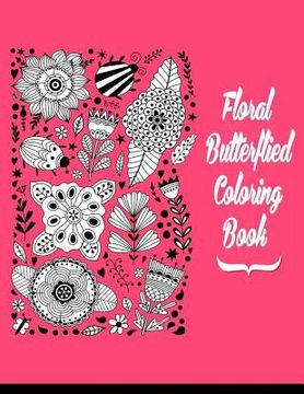 portada Floral Butterflies Coloring Book: Flowers Butterfiles Natural Coloring Book For Adults Large Print (en Inglés)