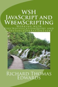 portada WSH JavaScript and WbemScripting: Working with ExecNotificationQuery and __InstanceOperationEvent (en Inglés)