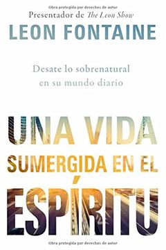 portada Una Vida Sumergida En El Espíritu / The Spirit Contemporary Life: Desate Lo Sobrenatural En Su Mundo Diario