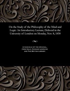 portada On the Study of the Philosophy of the Mind and Logic: An Introductory Lecture, Deliverd in the University of London on Monday, Nov. 8, 1830