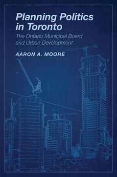 portada planning politics in toronto: the ontario municipal board and urban development (in English)