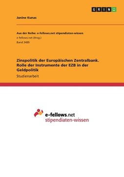 portada Zinspolitik der Europäischen Zentralbank. Rolle der Instrumente der EZB in der Geldpolitik (in German)