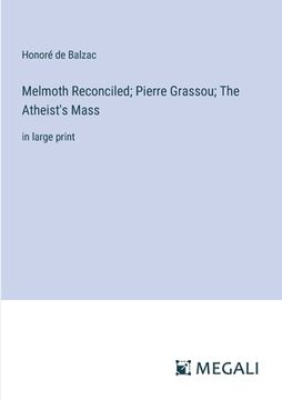 portada Melmoth Reconciled; Pierre Grassou; The Atheist's Mass: in large print (en Inglés)