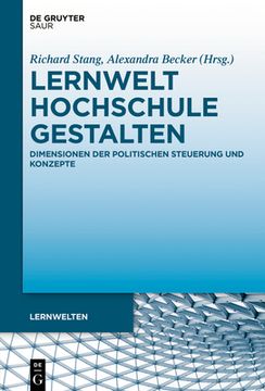portada Lernwelt Hochschule Gestalten: Dimensionen Der Politischen Steuerung Und Konzepte (en Alemán)