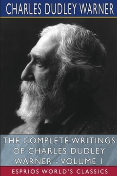 portada The Complete Writings of Charles Dudley Warner - Volume 1 (Esprios Classics) (en Inglés)