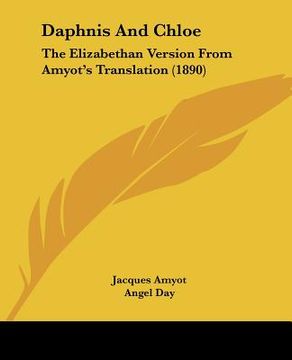 portada daphnis and chloe: the elizabethan version from amyot's translation (1890) (en Inglés)