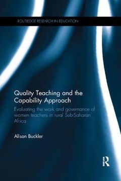 portada Quality Teaching and the Capability Approach: Evaluating the Work and Governance of Women Teachers in Rural Sub-Saharan Africa (Routledge Research in Education) (in English)