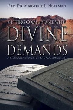portada Getting Comfortable With Divine Demands: A Backdoor Approach to the 10 Commandments (en Inglés)