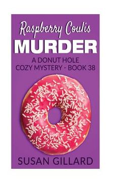 portada Raspberry Coulis Murder: A Donut Hole Cozy Mystery - Book 38 (en Inglés)
