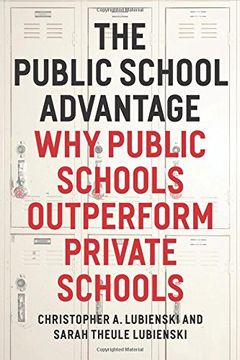 portada The Public School Advantage: Why Public Schools Outperform Private Schools (en Inglés)