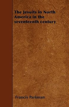 portada the jesuits in north america in the seventeenth century (in English)