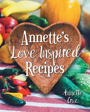portada Annette's Love Inspired Recipes (en Inglés)
