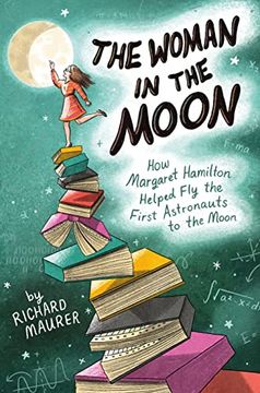 portada The Woman in the Moon: How Margaret Hamilton Helped fly the First Astronauts to the Moon (in English)
