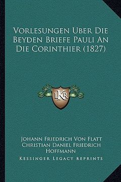portada Vorlesungen Uber Die Beyden Briefe Pauli An Die Corinthier (1827) (en Alemán)