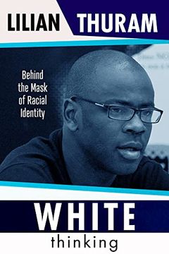portada White Thinking: Behind the Mask of Racial Identity (in English)