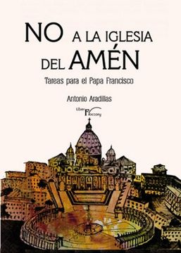 portada No a la iglesia del amen: tareas para el papa Francisco