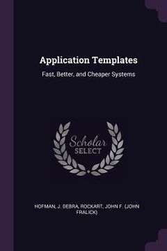 portada Application Templates: Fast, Better, and Cheaper Systems (en Inglés)