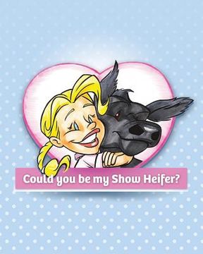 portada Could You Be My Show Heifer? (en Inglés)