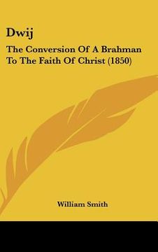 portada dwij: the conversion of a brahman to the faith of christ (1850) (en Inglés)