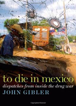 portada To die in Mexico: Dispatches From Inside the Drug war (City Lights Open Media) (in English)