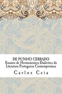portada De Punho Cerrado: Ensaios de Hermeneutica Dialectica da Literatura Portuguesa Contemporanea: Volume 4 (Obras Completas)