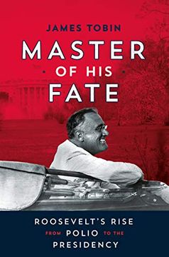 portada Master of his Fate: Roosevelt'S Rise From Polio to the Presidency (en Inglés)