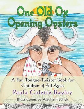 portada One Old Ox Opening Oysters: A Fun Tongue-Twister Book for Children of All Ages (en Inglés)