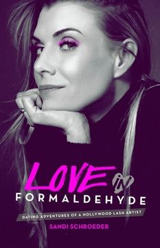 portada Love in Formaldehyde: Dating Adventures of a Hollywood Lash Artist (en Inglés)