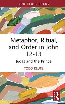 portada Metaphor, Ritual, and Order in John 12-13 (Routledge Interdisciplinary Perspectives on Biblical Criticism) (in English)