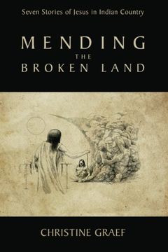 portada Mending the Broken Land: Seven Stories of Jesus in Indian Country (en Inglés)