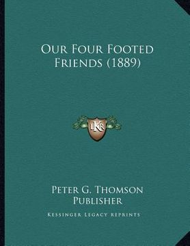 portada our four footed friends (1889) (en Inglés)