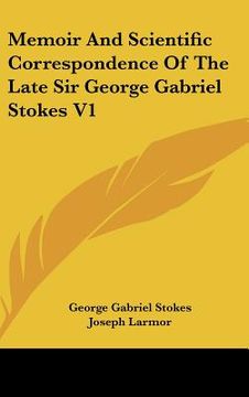 portada memoir and scientific correspondence of the late sir george gabriel stokes v1 (en Inglés)