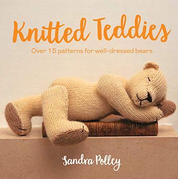 portada Knitted Teddies: Over 15 Patterns for Well-Dressed Bears (en Inglés)