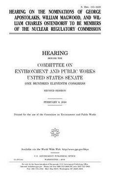 portada Hearing on the nominations of George Apostolakis, William Magwood, and William Charles Ostendorff to be members of the Nuclear Regulatory Commission
